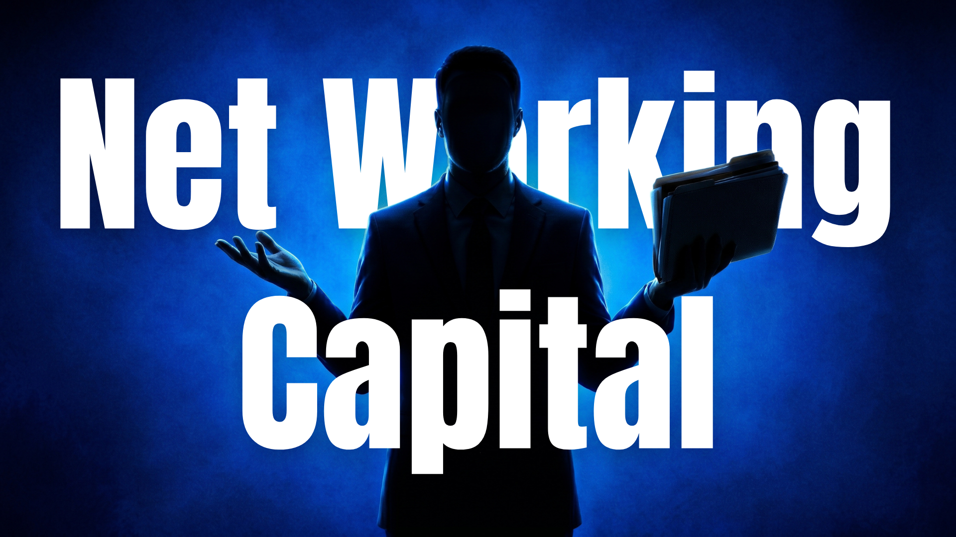 Silhouetted businessman in a suit against a deep blue background, gesturing with one palm open and the other holding a folder, in a posture suggesting uncertainty or shrugging. Large white text overlay reads "Net Working Capital."